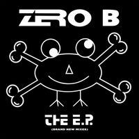 Zero B - The E.P. (Brand New Mixes)