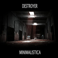Destroyer - Minimalistica