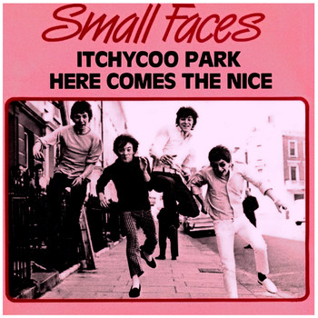 Small Faces - Itchycoo Park / Here Comes The Nice (Remastered)