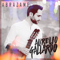 Aurelio Gallardo - Abrázame