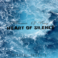 Heart of Silence - Moments of Being