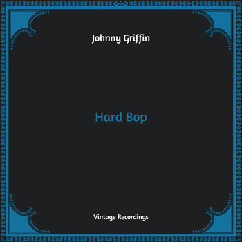 Johnny Griffin - Hard Bop (Hq Remastered)