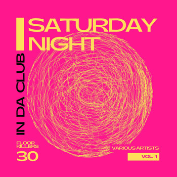 Various Artists - Saturday Night - In Da Club (30 Floor Killers), Vol. 1