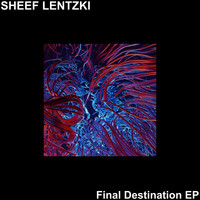 Sheef lentzki - Final Destination EP