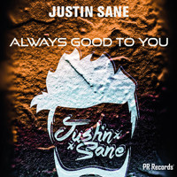 Justin-Sane - Always Good To You