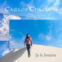 Carlos Chaouen - En la Frontera