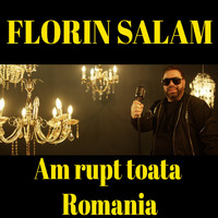 Florin Salam - Am rupt toata romania
