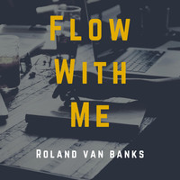 Roland Van Banks - Flow With Me