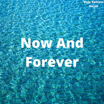 Doja Kehlani Smith - Now And Forever