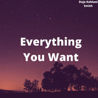 Doja Kehlani Smith - Everything You Want