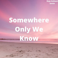 Doja Kehlani Smith - Somewhere Only We Know