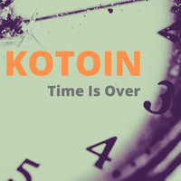 KOTOIN - Time is Over