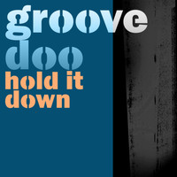 Groove Doo - Hold It Down
