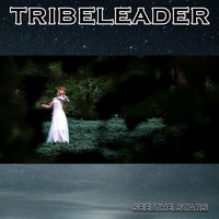 Tribeleader - SEE THE STARS