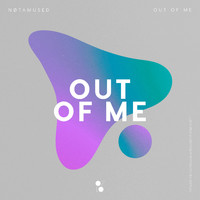 NØTAMUSED - Out of Me