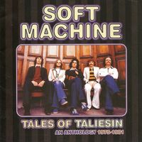 Soft Machine - Tales of Taliesin: An Anthology 1975 - 1981