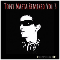 Tony Mafia - Tony Mafia Remixed Vol 3