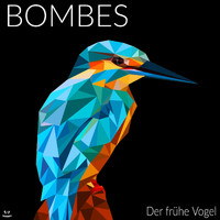 Bombes - Der fruehe Vogel