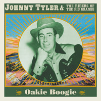 Johnny Tyler & The Riders Of The Rio Grande - Oakie Boogie