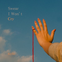 Kylie - Swear I Won’t Cry