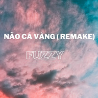 Fuzzy - Não cá vàng (remake) (Explicit)