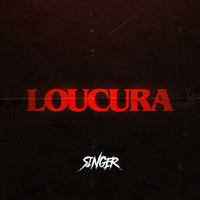 Singer - Loucura