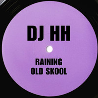 DJ HH - Raining Old Skool