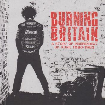 Various Artists - Burning Britain: A Story Of Independent UK Punk 1980-1983 (Explicit)