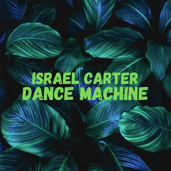 Israel Carter - Dance Machine