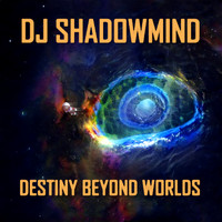 DJ SHADOWMIND - Destiny Beyond Worlds