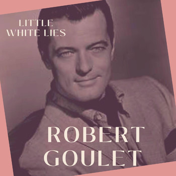 Robert Goulet - Little White Lies - Robert Goulet