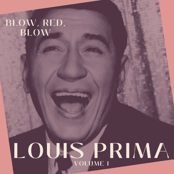 Louis Prima - Blow, Red, Blow - Louis Prima (Volume 1)