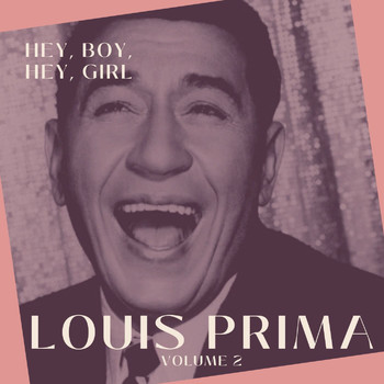 Louis Prima - Hey, Boy, Hey, Girl - Louis Prima (Volume 2)