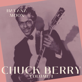 Chuck Berry - Havana Moon - Chuck Berry (Volume 1)