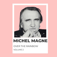 Michel Magne - Over the Rainbow - Michel Magne (Volume 2)