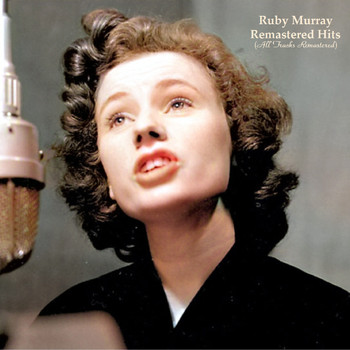 Ruby Murray - Remastered Hits (All Tracks Remastered)