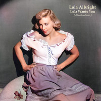 Lola Albright - Lola Wants You (Remastered 2022)