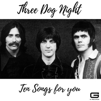 Three Dog Night - Ten Songs for you