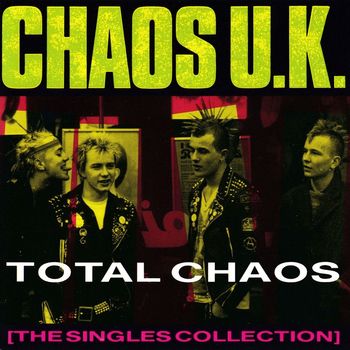Chaos UK - Total Chaos: The Singles Collection