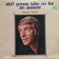 Frank Ifield - Ain't Gonna Take No For An Answer