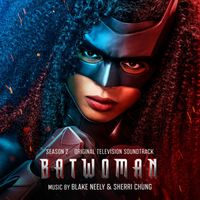 Blake Neely & Sherri Chung - Batwoman: Season 2 (Original Television Soundtrack)