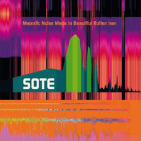 Sote - Majestic Noise Made in Beautiful Rotten Iran