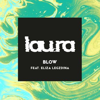 Lau.ra - Blow (feat. Eliza Legzdina)