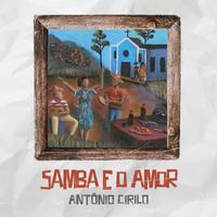 Antonio Cirilo - O Samba e o Amor