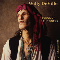 Willy DeVille - Venus Of The Docks (Live In Bremen 2008)