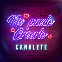 Canalete - No Puedo Creerlo