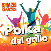 Ignazio Caracausi - Polka Del Grillo