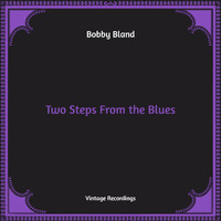 Bobby Bland - Two Steps From the Blues (Hq Remastered)