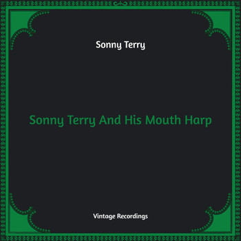 Sonny Terry - Sonny Terry And His Mouth Harp (Hq Remastered)