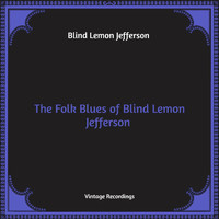 Blind Lemon Jefferson - The Folk Blues of Blind Lemon Jefferson (Hq Remastered)